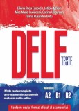 Teste DELF. Nivelurile A2, B1, B2 - Liliana Rusu