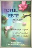 Totul este bine, Vindeca-ti corpul, Louise L. Hay , Mona Lisa Schulz., 2013, Adevar Divin