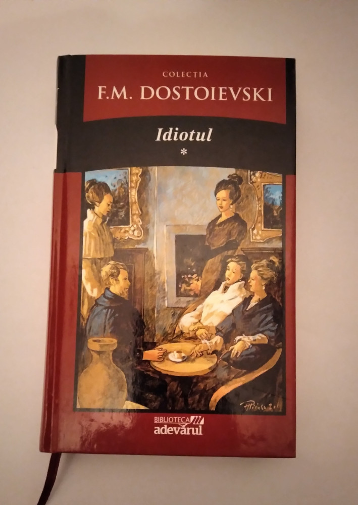 IDIOTUL - F.M. DOSTOIEVSKI ( VOL.I ) | Okazii.ro