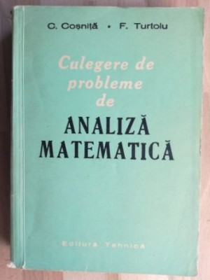 Culegere de probleme de analiza matematica- G. Cosnita, F.Tortulu foto