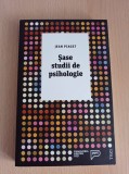Jean Piaget - Sase studii de psihologie
