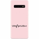 Husa silicon pentru Samsung Galaxy S10, Stay Positive