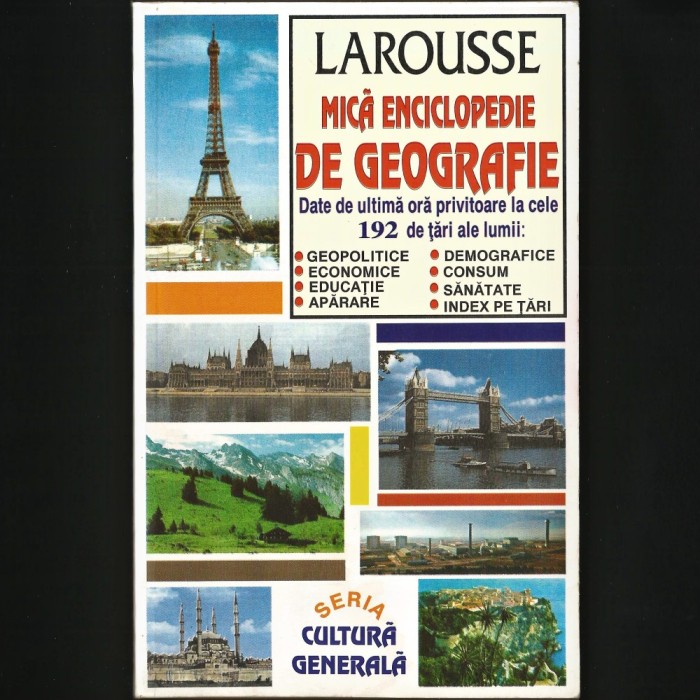 MICA ENCICLOPEDIE DE GEOGRAFIE - LAROUSSE - SERIA CULTURA GENERALA