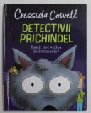 DETECTIVII PRICHINDEL , LUPII POT VEDEA IN INTUNERIC ? de CRESSIDA COWELL , 2021
