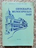 Cumpara ieftin Geografia Municipiului Iasi, Colectiv, 1987, Romana, Fara Editura - Carte Geografie