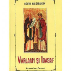 Varlaam şi Ioasaf - Paperback brosat - Sfântul Ioan Damaschin - Cartea Ortodoxă