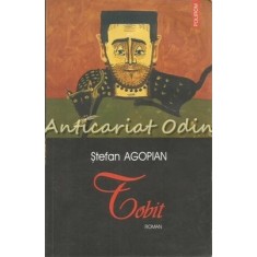 Tobit. Roman - Stefan Agopian