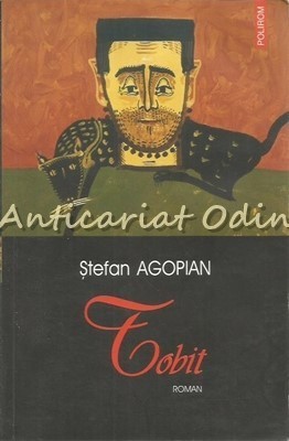 Tobit. Roman - Stefan Agopian foto