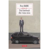 Toti barbatii din viata mea, Petre Barbu, Polirom