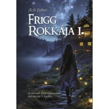 Frigg rokk&aacute;ja I. - Frigg rokk&aacute;ja sorozat - A. O. Esther