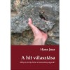 A hit v&aacute;laszt&aacute;sa - Hans Joas