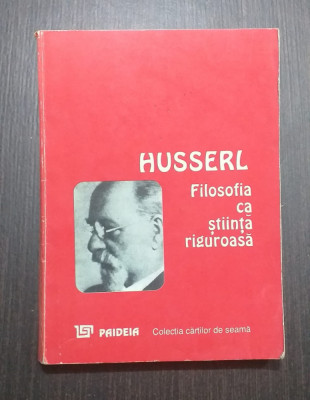 FILOSOFIA CA STIINTA RIGUROASA - EDMUND HUSSERL foto