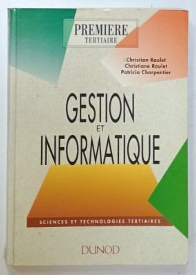 GESTION ET INFORMATIQUE , SCIENCES ET TECHNOLOGIES TERTIAIRES par CHRISTIAN RAULET ...PATRICIA CHARPENTIER , 1993 foto