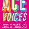 Ace Voices: What It Means to Be Asexual, Aromantic, Demi or Grey-Ace