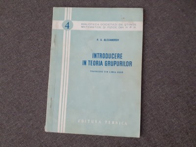 Introducere in teoria grupurilor-P.S.Alexandrov foto