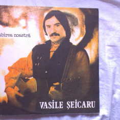 Vasile Seicaru – Iubirea noastra (Vinyl/LP)(Stare excelenta!)