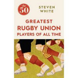 50 Greatest Rugby Union Players of All Time