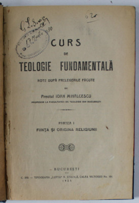 CURS DE TEOLOGIE FUNDAMENTALA , NOTE DUPA PRELEGERILE FACUTE de PREOTUL IOAN MIHALCESCU , 1925 , PREZINTA INSEMNARI SI SUBLINIERI * foto