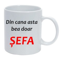 Cana alba personalizata &quot;Din cana asta bea doar sefa&quot;, INOVATIX&reg;. 330ml