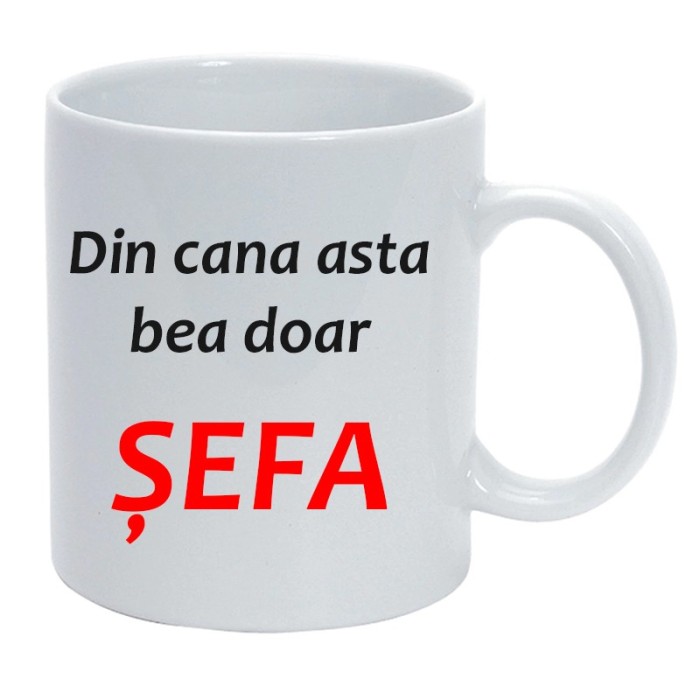 Cana alba personalizata &quot;Din cana asta bea doar sefa&quot;, INOVATIX&reg;. 330ml