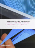 Manufacturing Processes for Textile and Fashion Design Professionals | Rob Thompson, Martin Thompson