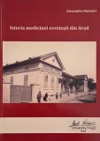 Istoria medicinei evreiesti din Arad - Alexandru Dumnici, Stiintifica, Istorie, Romana