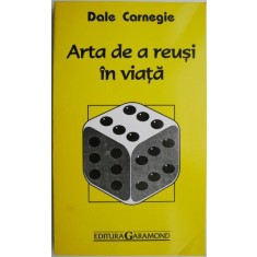 Arta de a reusi in viata &ndash; Dale Carnegie