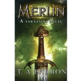 A var&aacute;zsl&aacute;s dalai - Merlin 2. k&ouml;nyv - T. A. Barron