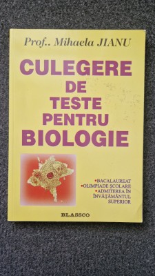 CULEGERE DE TESTE PENTRU BIOLOGIE - Mihaela Jianu foto