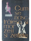 Em. Iaroslavski - Cum se nasc, traiesc si mor zeii si zeitele (Editia: 1962)