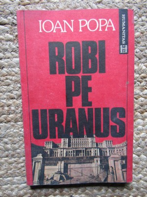 Robi pe Uranus &amp;ndash; Ioan Popa foto