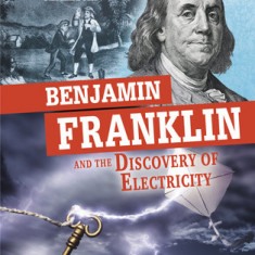 Benjamin Franklin and the Discovery of Electricity: Separating Fact from Fiction