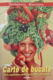 Carte de bucate lacto-vegetariene pentru cele patru anotimpuri - Serbanoiu Mariana