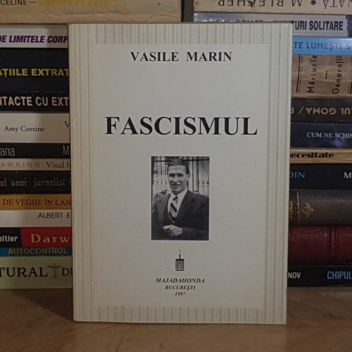 VASILE MARIN - FASCISMUL ( TEZA PENTRU DOCTORAT IN STIINTELE POLITICE SI ECONOMICE ) , 1997 *