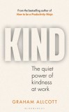 KIND : The quiet power of kindness at work - Editura SAS Gardners EU