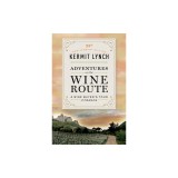Adventures on the Wine Route: A Wine Buyer's Tour of France (25th Anniversary Edition)