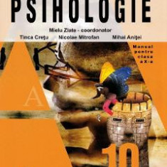 Psihologie - Clasa 10 - Manual - Mielu Zlate, Tinca Cretu, Nicolae Mitrofan, Mihai Anitei