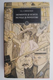 Momente si schite. Nuvele si povestiri &ndash; I. L. Caragiale