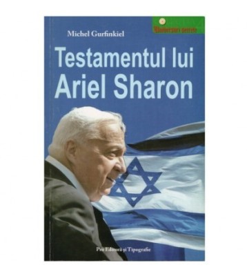 Michel Gurfinkiel - Testamentul lui Ariel Sharon - 123151 foto