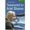 Michel Gurfinkiel - Testamentul lui Ariel Sharon - 123151