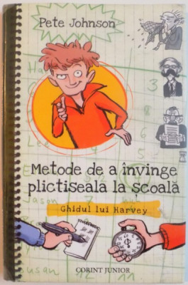 METODE DE A INVINGE PLICTISEALA LA SCOALA, GHIDUL LUI HARVEY de PETE JOHNSON, 2013 foto