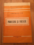 Profesor si Vocatie, Gheorghe Pop, Societatea de Stiinte Filologice RSR, 1987