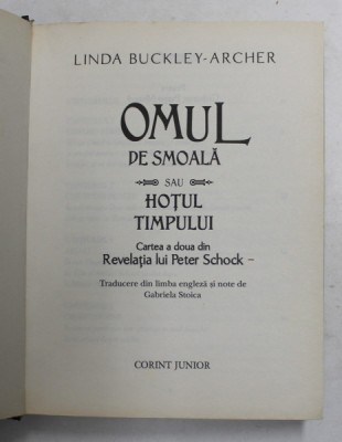 OMUL DE SMOALA SAU HOTUL TIMPULUI - CARTEA A DOUA DIN &amp;quot; REVELATIA LUI PETER SCHOCK &amp;quot; de LINDA BUCKLEY - ARCHER , 2012 foto