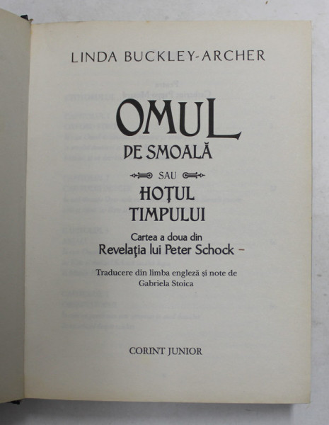 OMUL DE SMOALA SAU HOTUL TIMPULUI - CARTEA A DOUA DIN &quot; REVELATIA LUI PETER SCHOCK &quot; de LINDA BUCKLEY - ARCHER , 2012