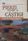 Sa Pierzi si Totusi Sa Castigi - Evelyn Christenson, Crestinism, Editura Samuel An 2003, Romana, 218 pagini