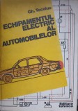 Echipamentul Electric al Automobilelor - Gh. Tocaiuc, Editura Tehnica 1982, Carte Tehnica Romana