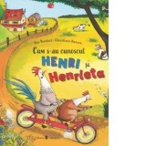 Cum s-au cunoscut Henri si Henrieta - Cee Neudert