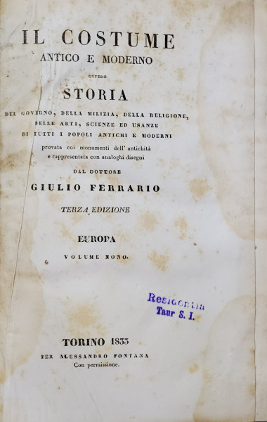 Il costume antico e moderno ovvero storia del governo, della milizia, della religione, delle arti, scienze, ed usanze di tutti i popoli antichi e mode