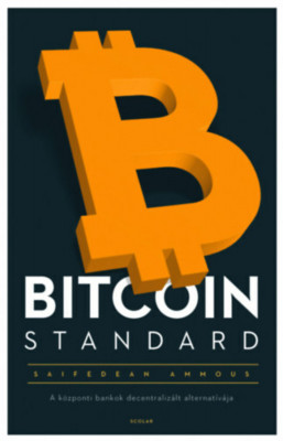 Bitcoin Standard - A k&amp;ouml;zponti bankok decentraliz&amp;aacute;lt alternat&amp;iacute;v&amp;aacute;ja - Saifedean Ammous foto