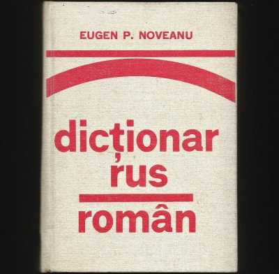 DICȚIONAR RUS-ROM&amp;Acirc;N - EUGEN P. NOVEANU foto